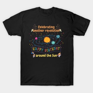 Celebrating another revolution around the sun, celebrating birthday T-Shirt